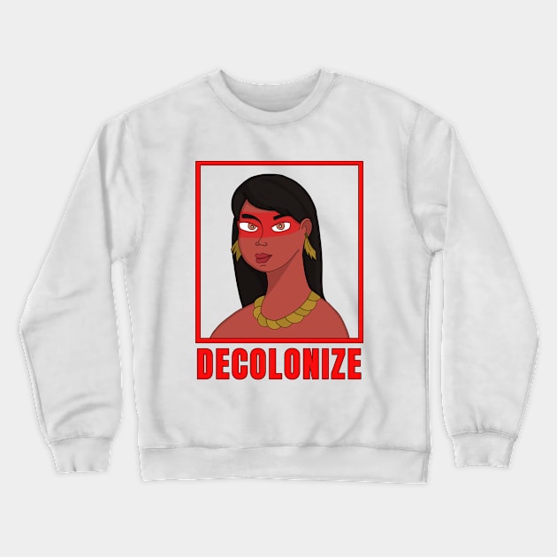 Decolonize Crewneck Sweatshirt by DiegoCarvalho